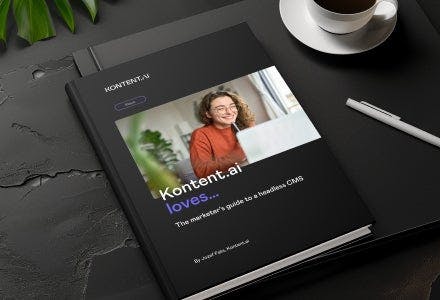 Kontent loves: The marketer's guide to a headless CMS